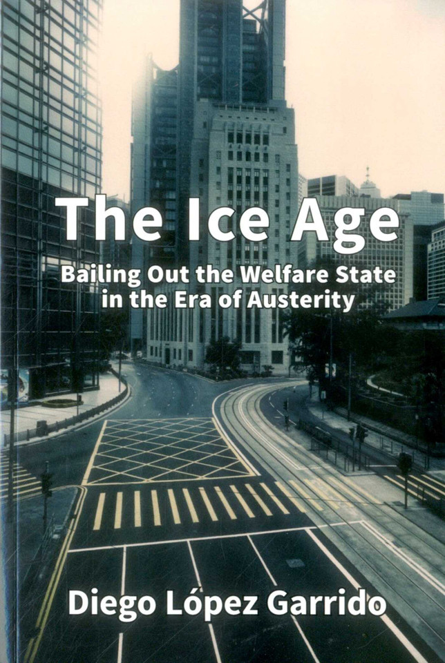 The Ice Age: Bailing Out the Welfare State in the Era of Austerity book cover by Diego Lopez Garrido