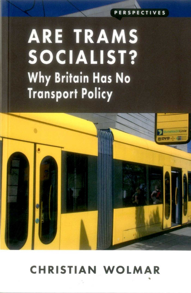 Are Trams Socialist?: Why Britain Has No Transport Policy book cover by Christian Wolmar