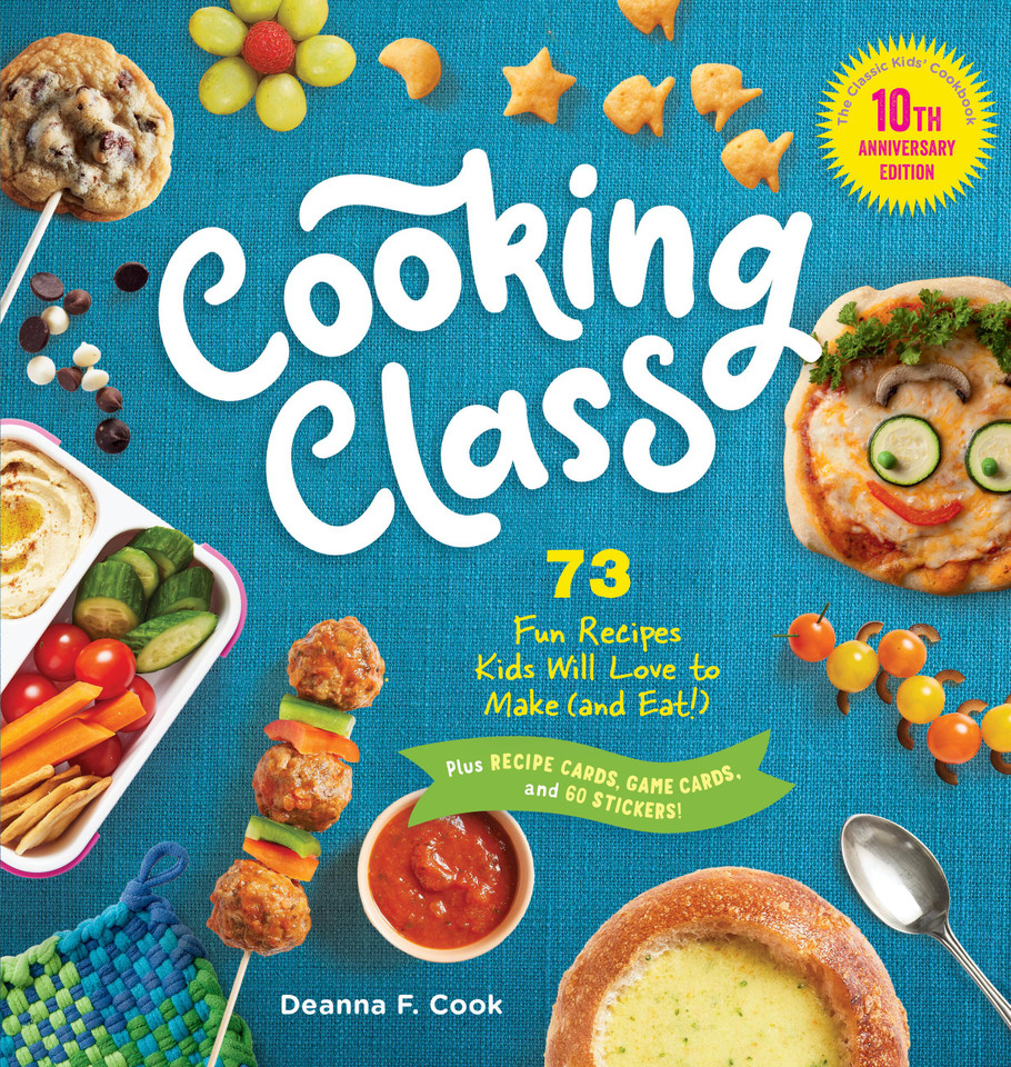 Cooking Class, 10th Anniversary Edition: 73 Fun Recipes Kids Will Love to Make (and Eat!) (Cooking Class) book cover by Deanna F. Cook