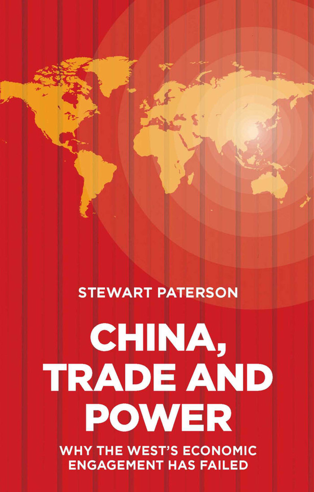 China, Trade and Power: Why the West's Economic Engagement Has Failed book cover by Stewart Paterson