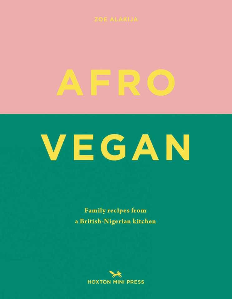 Afro Vegan: Family recipes from a British-Nigerian kitchen book cover by Zoe Alakija