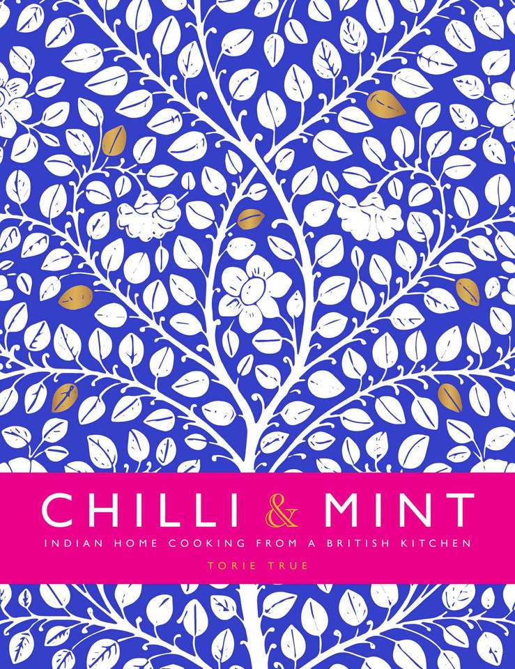 Chilli & Mint: Indian Home Cooking from A British Kitchen book cover by Torie True