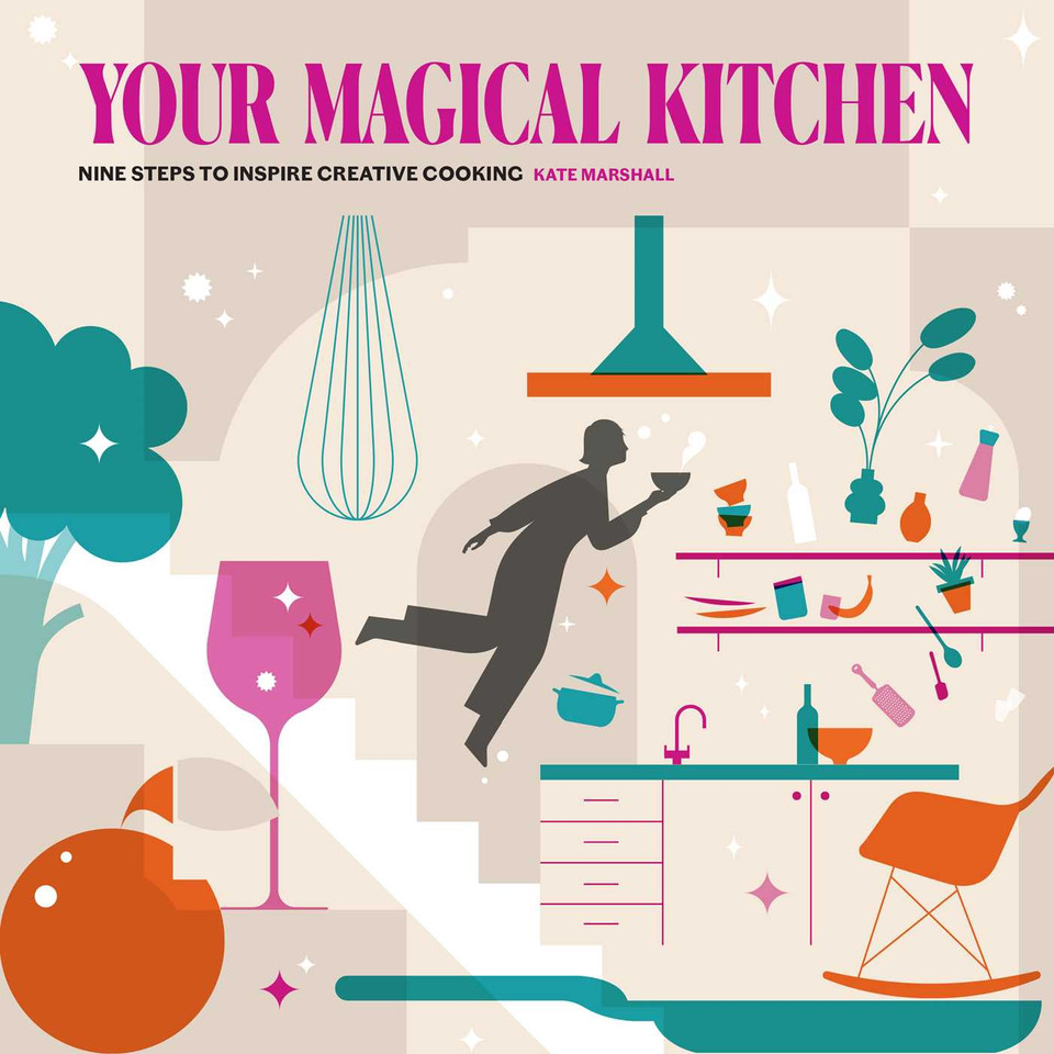 Your Magical Kitchen: Nine Steps to Inspire Creative Cooking book cover by Kate Marshall