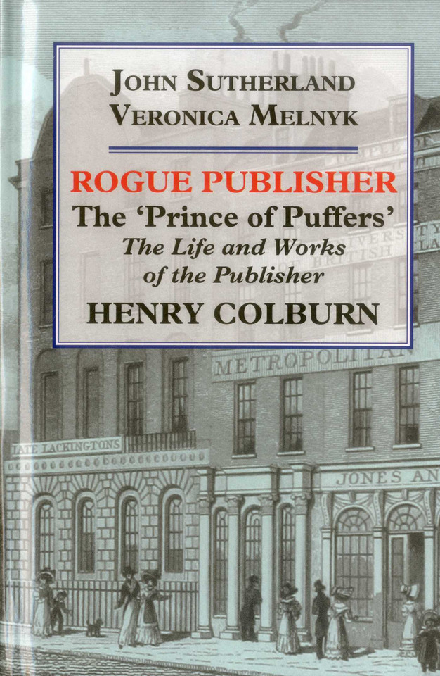 Rogue Publisher: The 'Prince of Puffers': The Life and Works of the Publisher Henry Colburn. book cover by John Sutherland