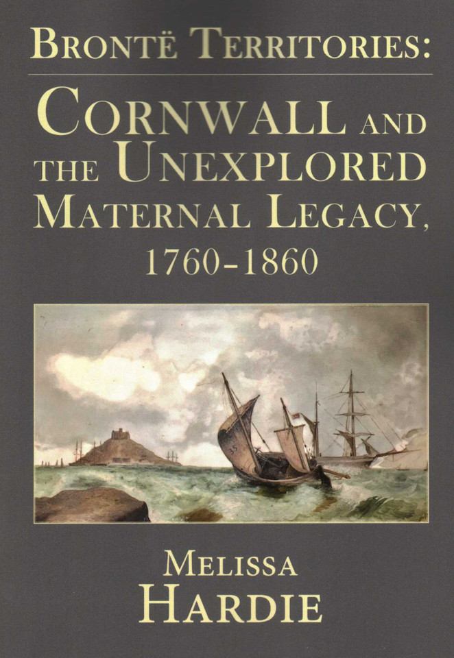 Brontë Territories: Cornwall and the Unexplored Maternal Legacy, 1760-1870 book cover by Melissa Hardie