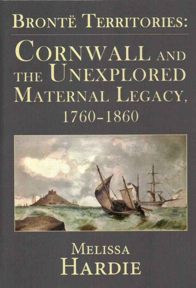 Brontë Territories: Cornwall and the Unexplored Maternal Legacy, 1760-1870 book cover by Melissa Hardie