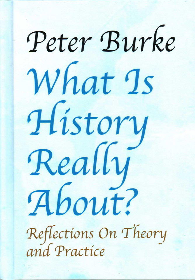 What is History Really About?:: Reflections On Theory and PracticeReflections On Theory and Practice book cover by Peter Burke
