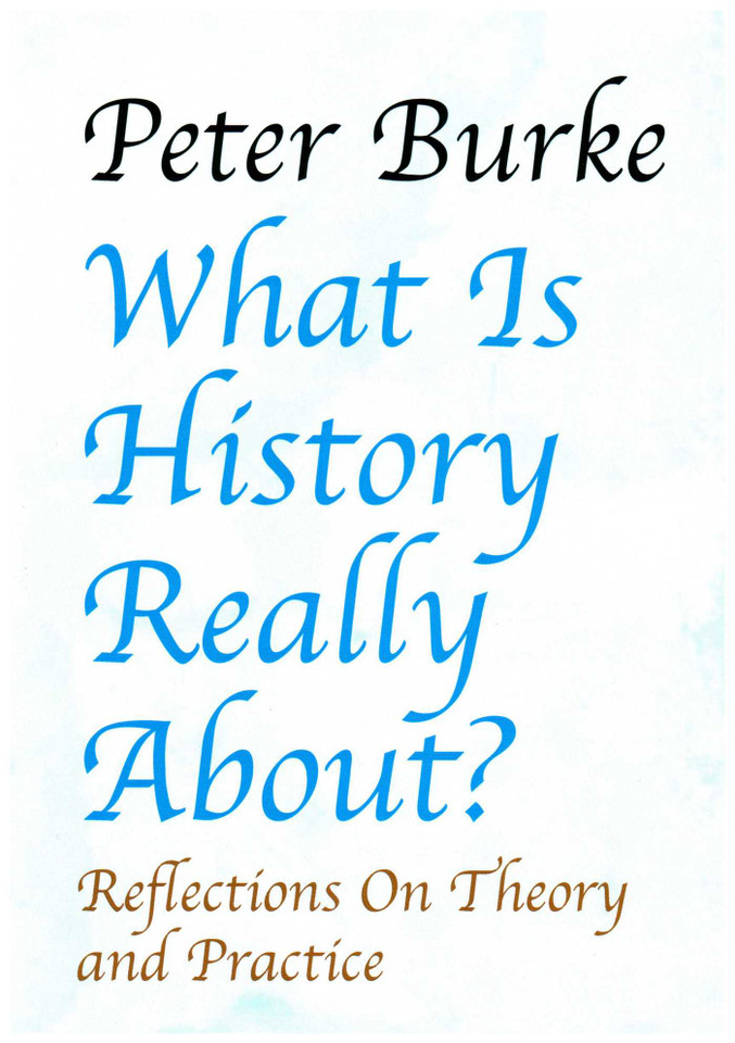 What is History Really About?:: Reflections On Theory and PracticeReflections On Theory and Practice book cover by Peter Burke