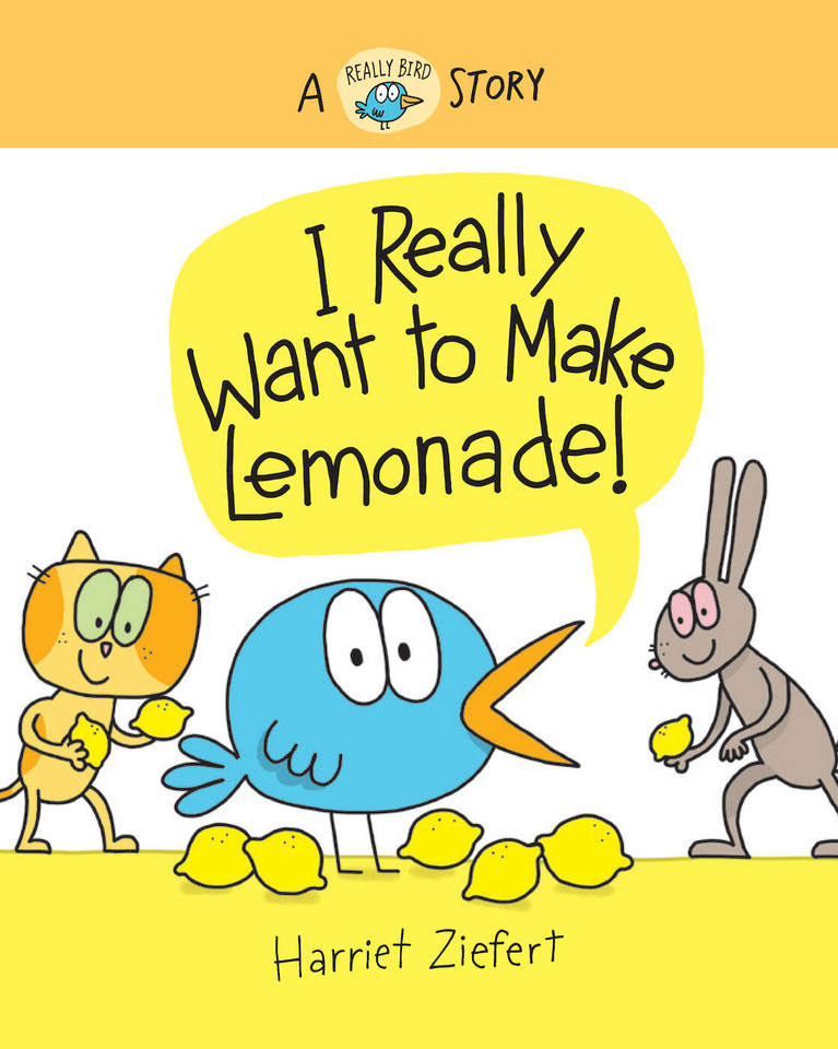 I Really Want to Make Lemonade!: A Really Bird Story (Really Bird Stories) book cover by Harriet Ziefert