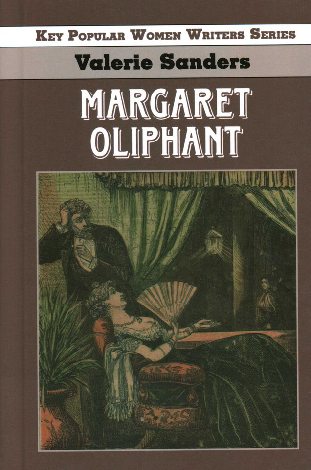 Margaret Oliphant (Key Popular Women Writers) book cover by Professor Valerie Sanders, University of Hull