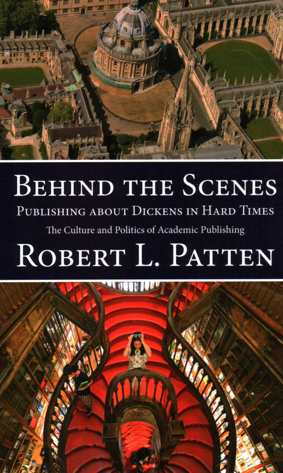 Behind The Scenes: Publishing About Dickens in Hard Times: The Culture and Politics of Academic Publishing book cover by Robert L. Patten