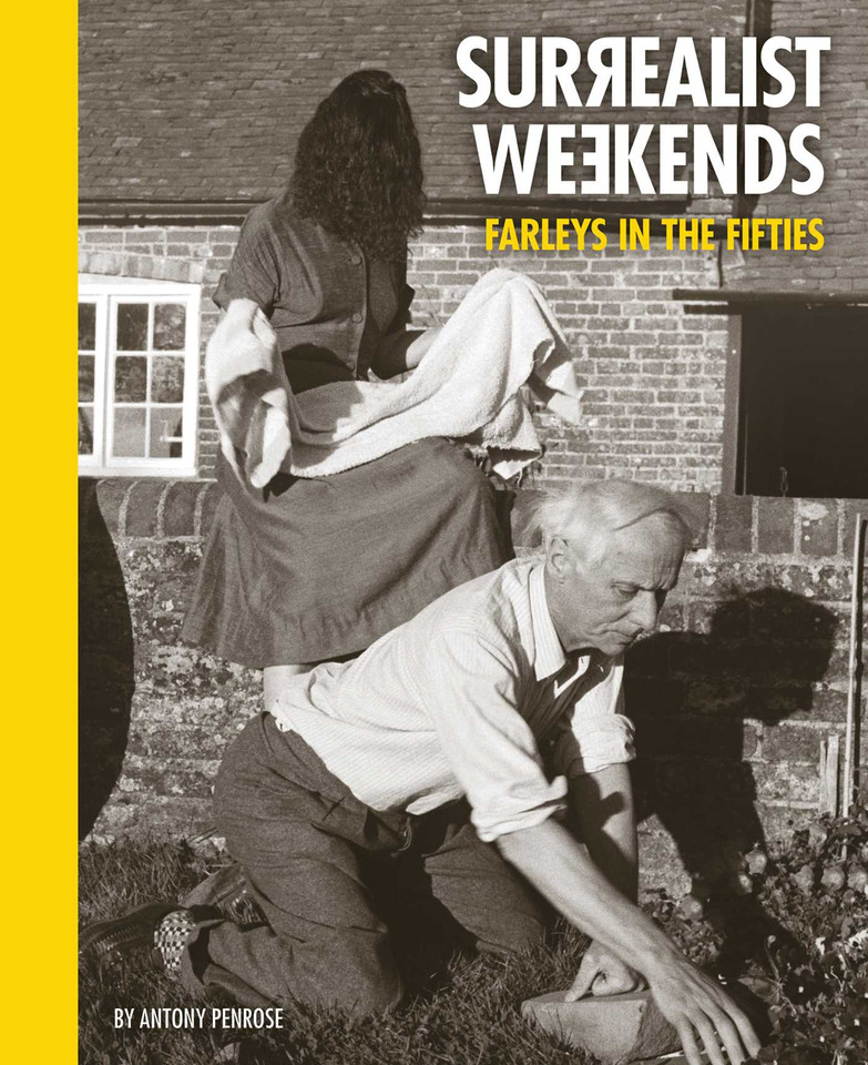 Surrealist Weekends: Farleys in the Fifties book cover by Antony Penrose
