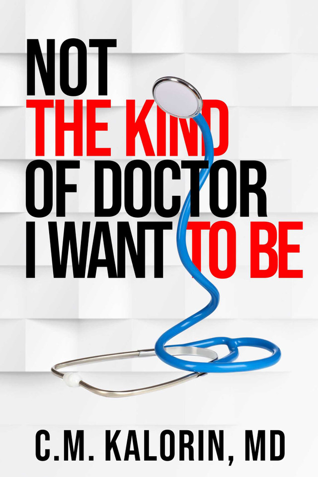 Not The Kind Of Doctor I Want To Be book cover by C.M. Kalorin