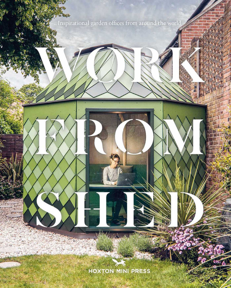 Work From Shed: Inspirational Garden Offices from Around the World book cover by 