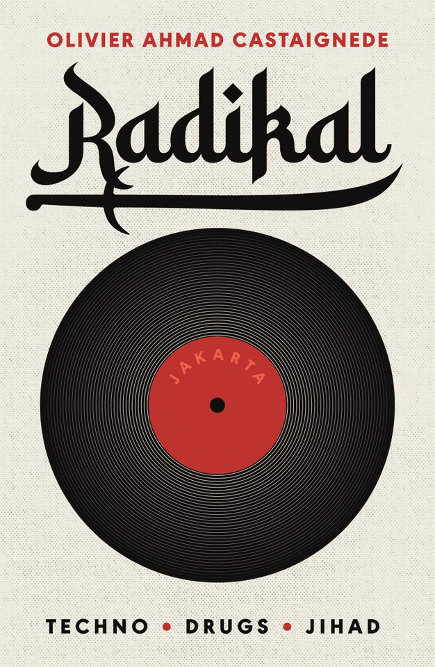 Radikal: Techno, Drugs, Jihad book cover by Olivier Ahmad Castaignede
