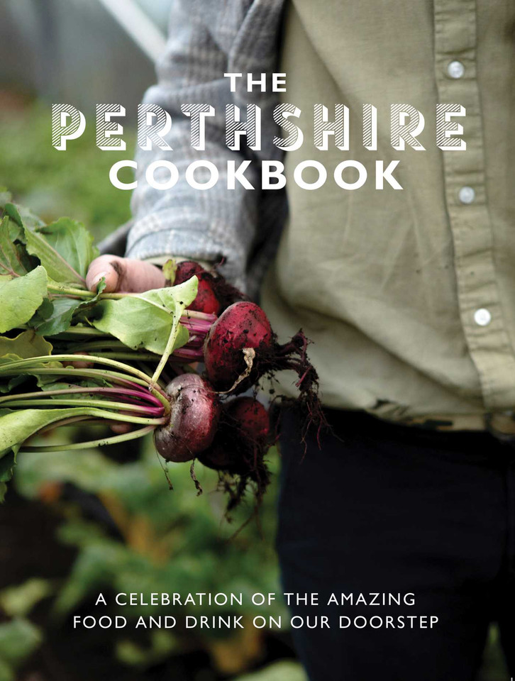 Perthshire Cook Book: A Celebration of the Amazing Food and Drink on Our Doorstep book cover by Katie Fisher