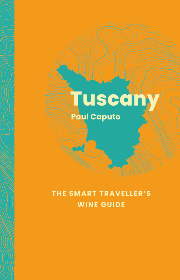 Tuscany: The Smart Traveller's Wine Guide (The Smart Traveller's Wine Guide) book cover by Paul Caputo
