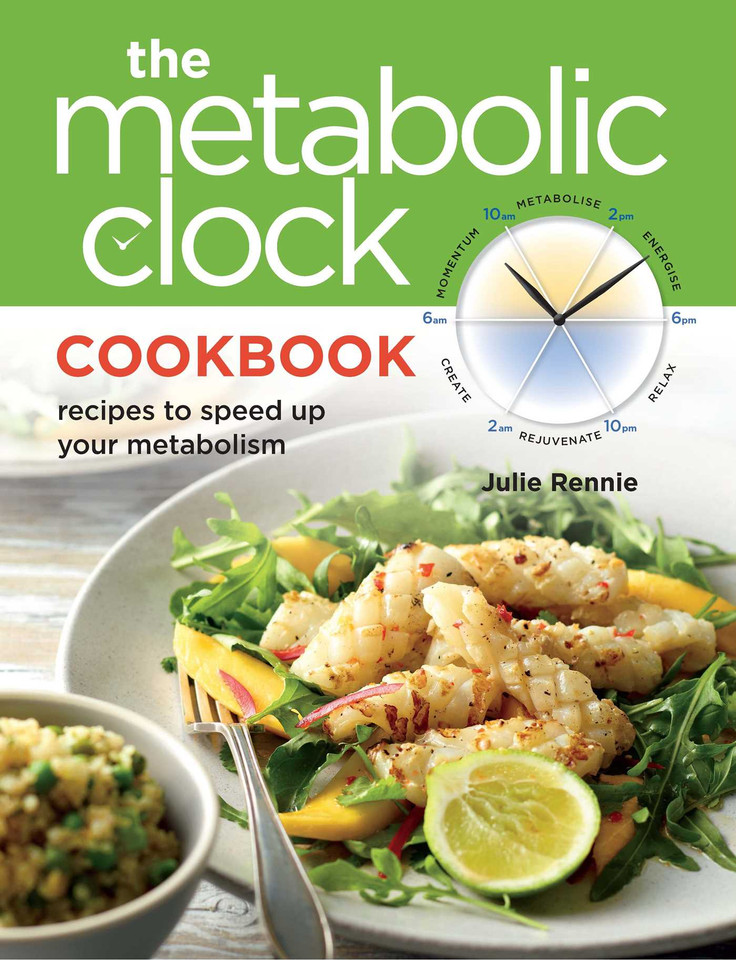 Metabolic Clock Cookbook: recipes to speed up your metabolism book cover by Julie Rennie