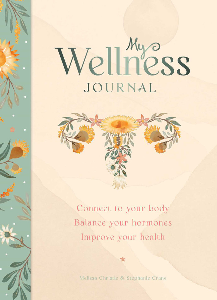 My Wellness Journal: Connect to your body, Balance your hormones, Improve your health book cover by Melissa Christie