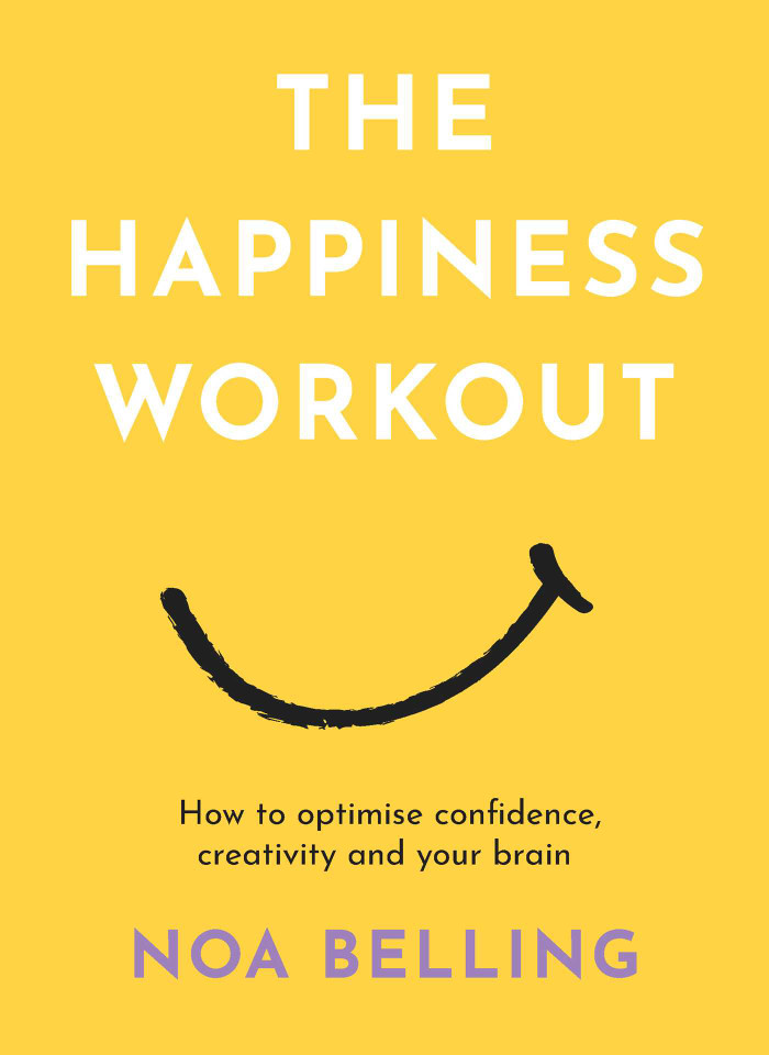 The Happiness Workout: How to optimise confidence, creativity and your brain book cover by Noa Belling