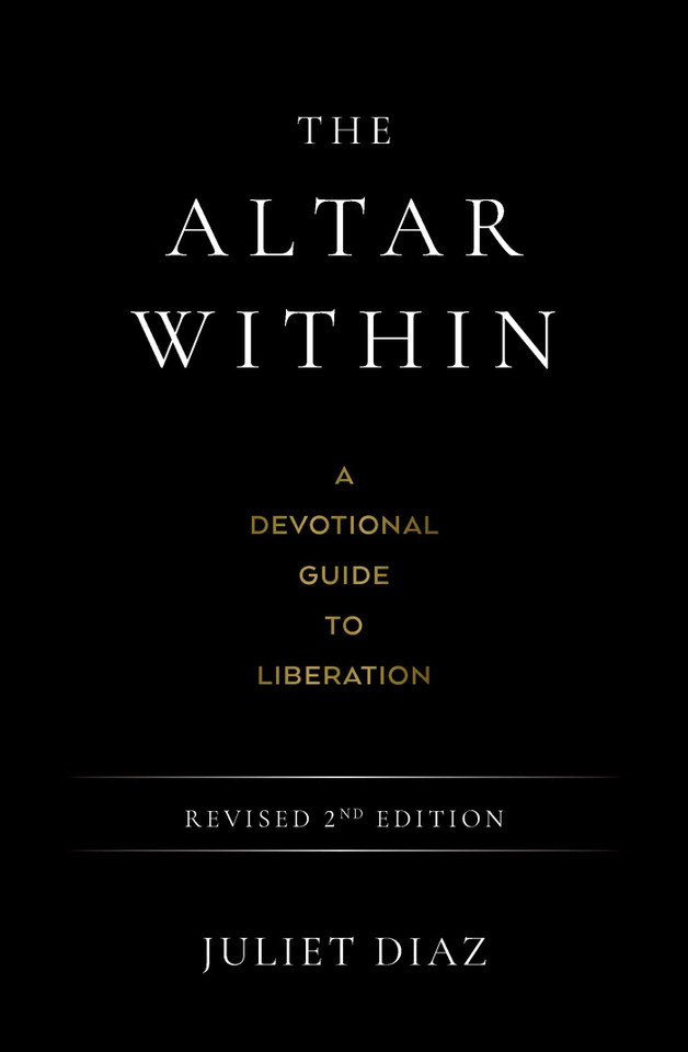 The Altar Within: A Devotional Guide to Liberation, Revised 2nd Edition book cover by Juliet  Diaz