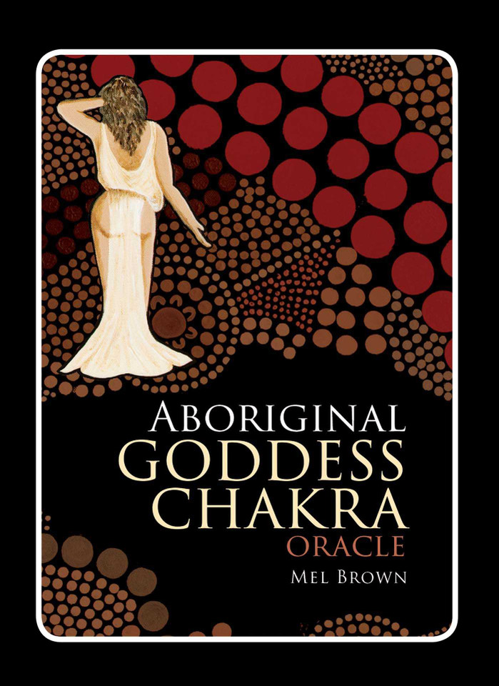 Aboriginal Chakra Goddess Oracle book cover by Mel Brown