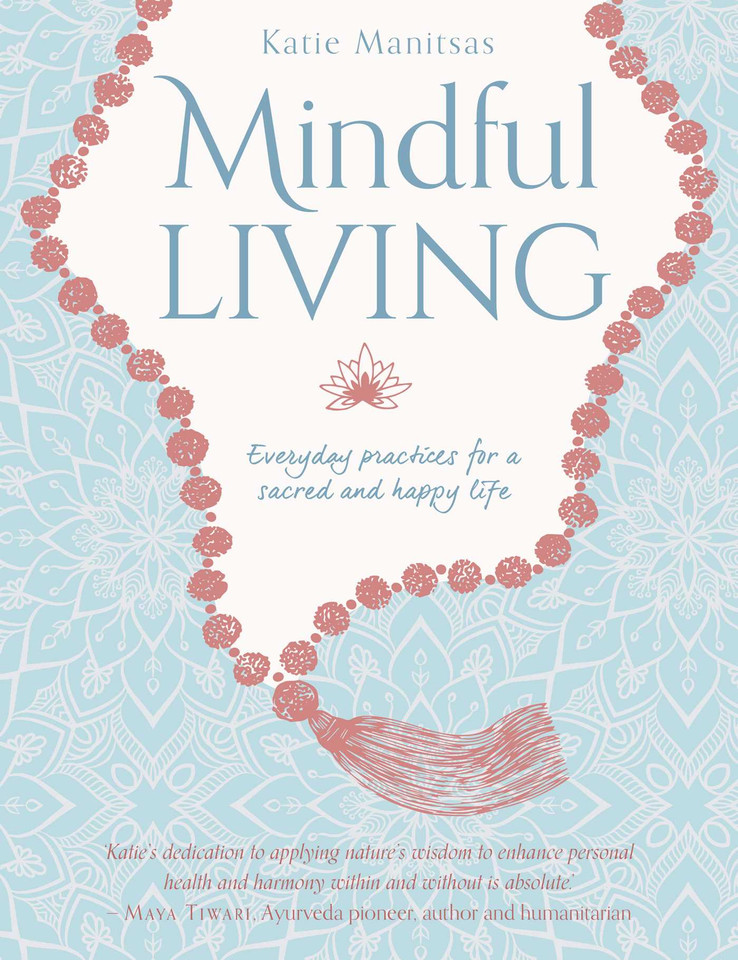 Mindful Living: Everyday teachings and spiritual practices for a sacred and happy life book cover by Katie Manitsas