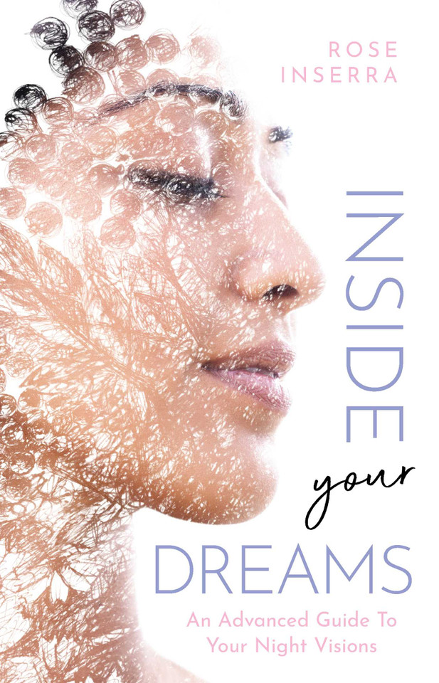 Inside Your Dreams: An advanced guide to your night visions book cover by Rose Inserra