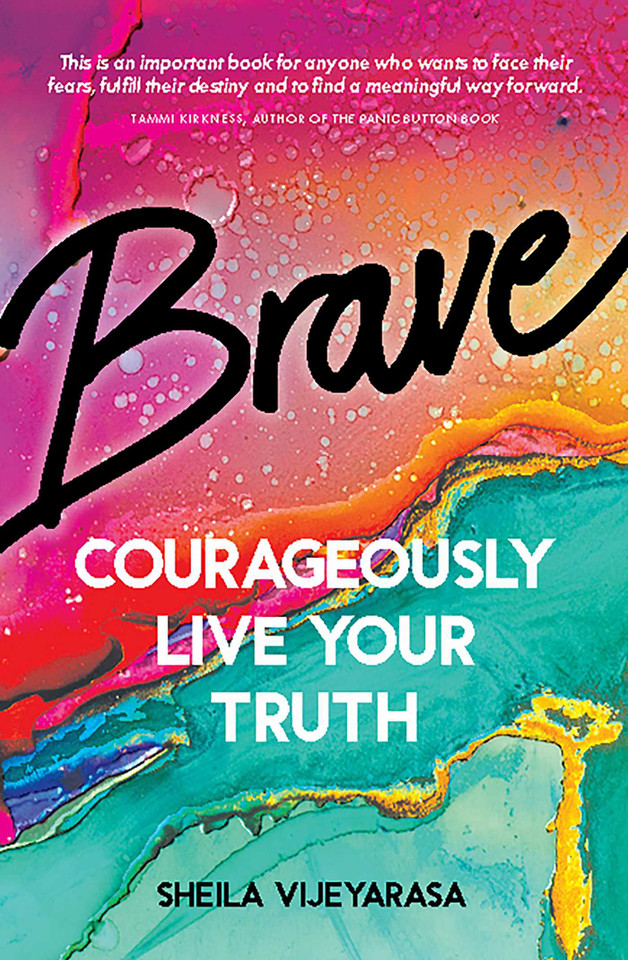 Brave: Courageously live your truth book cover by Sheila Vijeyarasa