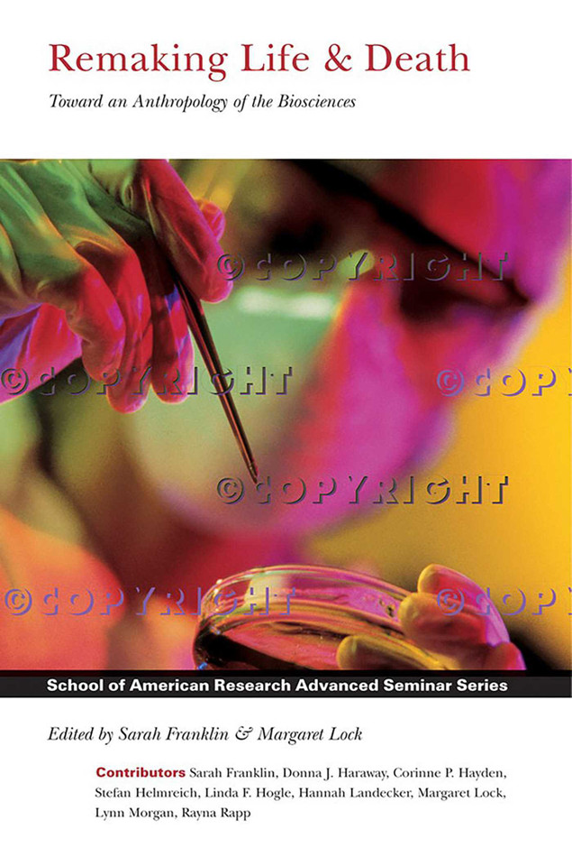 Remaking Life and Death: Toward an Anthropology of the Biosciences (School for Advanced Research Advanced Seminar Series) book cover by 
