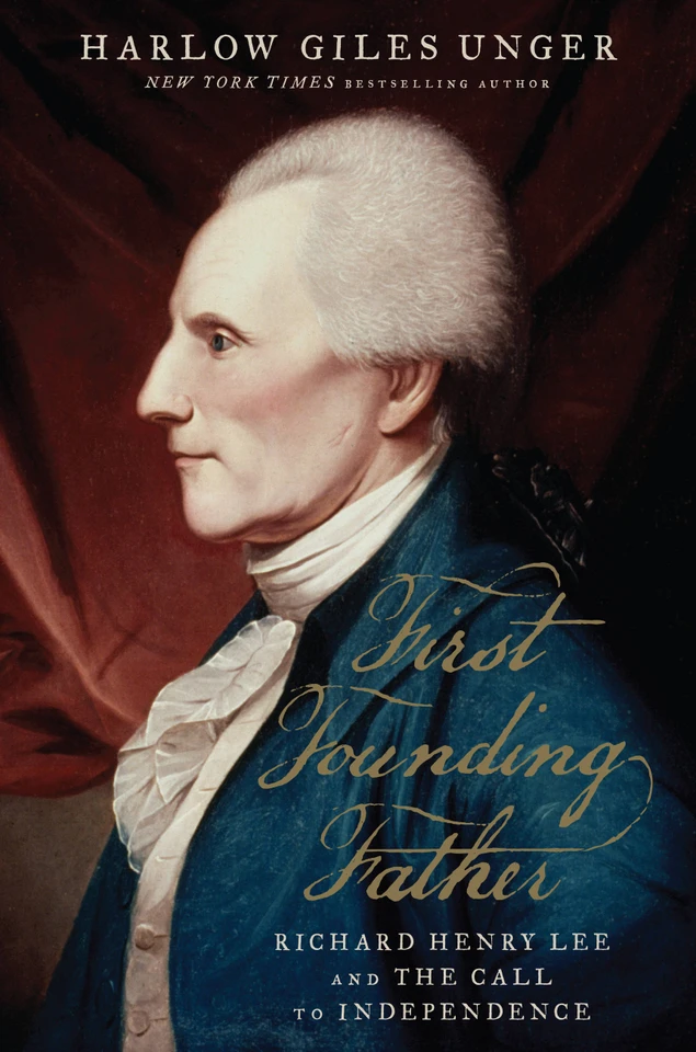 First Founding Father: Richard Henry Lee and the Call to Independence book cover by Harlow Giles Unger