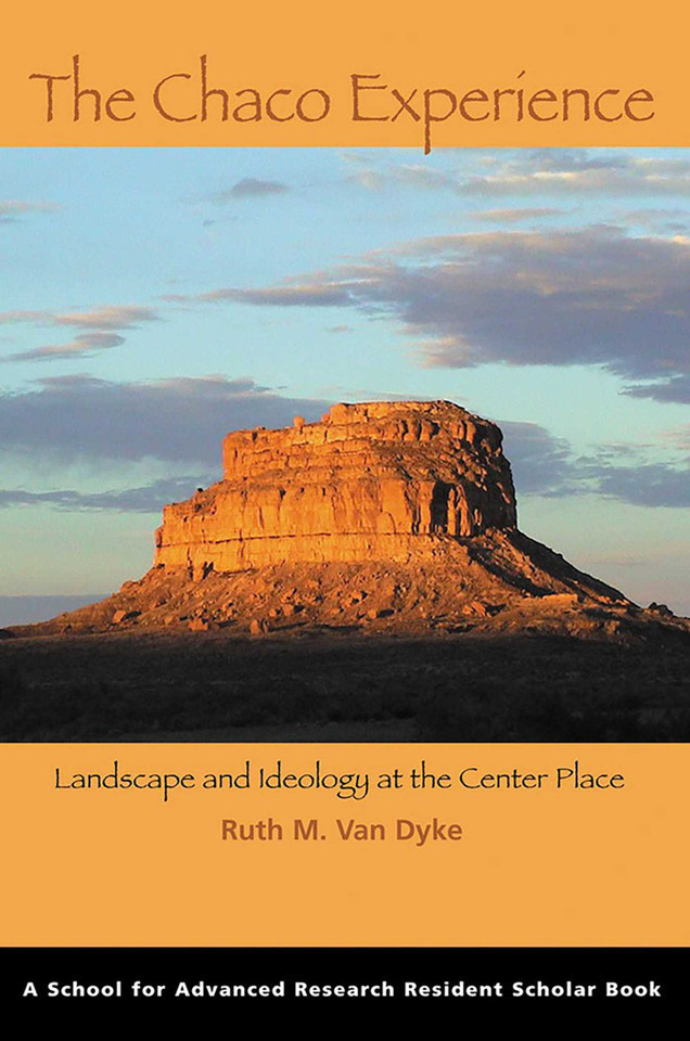 The Chaco Experience: Landscape and Ideology at the Center Place (A School for Advanced Research Resident Scholar Book) book cover by Ruth M. Van Dyke