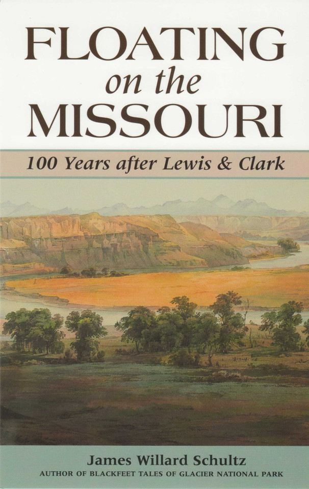 Floating on the Missouri: 100 Years After Lewis & Clark book cover by James Willard Schultz