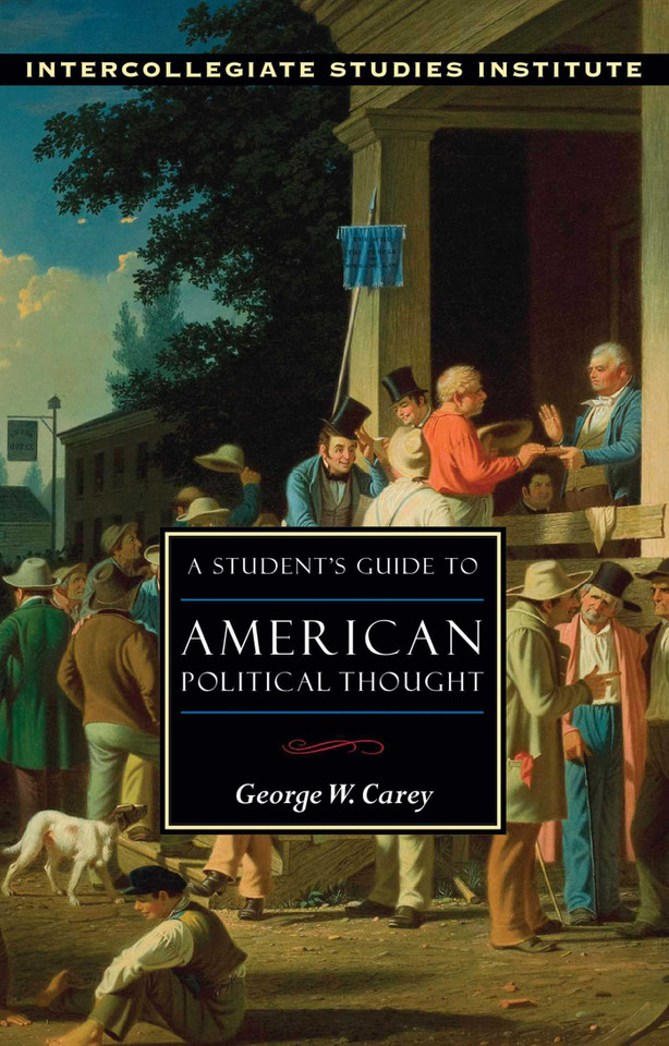 A Student's Guide to American Political Thought book cover by George W. Carey