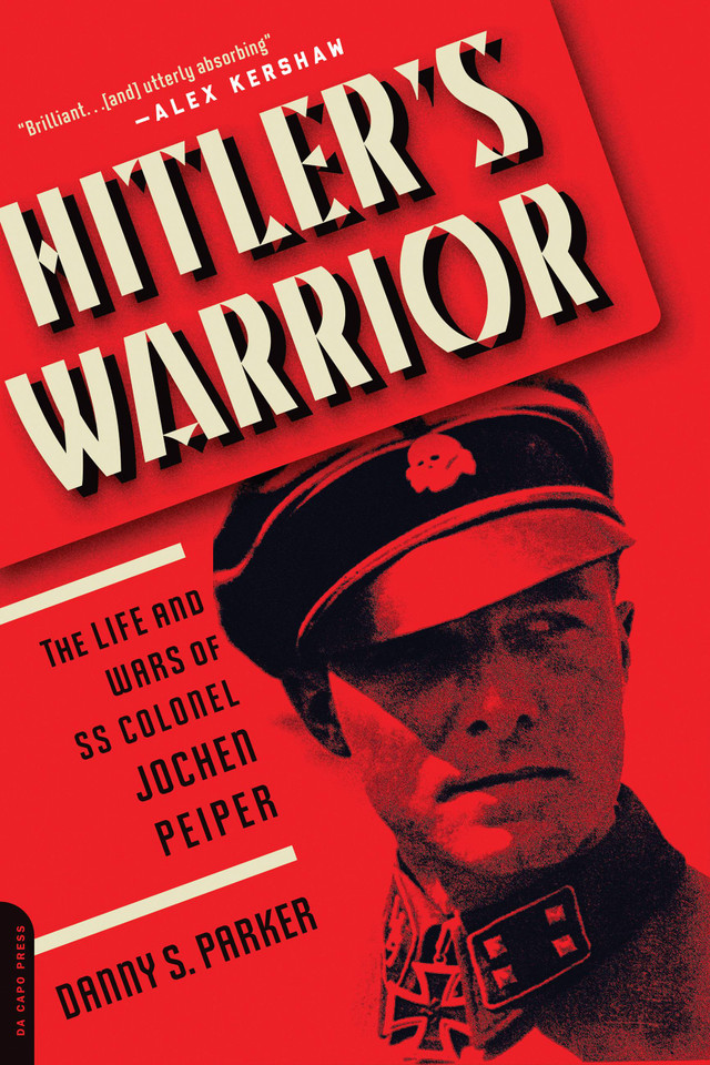 Hitler's Warrior: The Life and Wars of SS Colonel Jochen Peiper book cover by Danny S. Parker