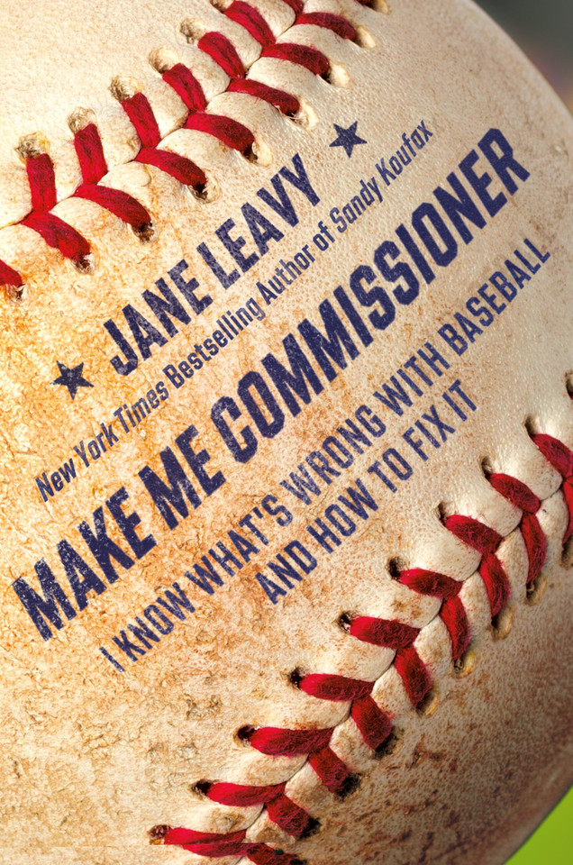Make Me Commissioner: I Know What's Wrong with Baseball and How to Fix It book cover by Jane Leavy