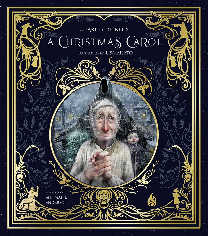 A Christmas Carol: Ebenezer Scrooge and the Three Christmas Spirits Illustrated by Lisa Aisato With a Foreword by Kathi Appelt book cover by Charles Dickens