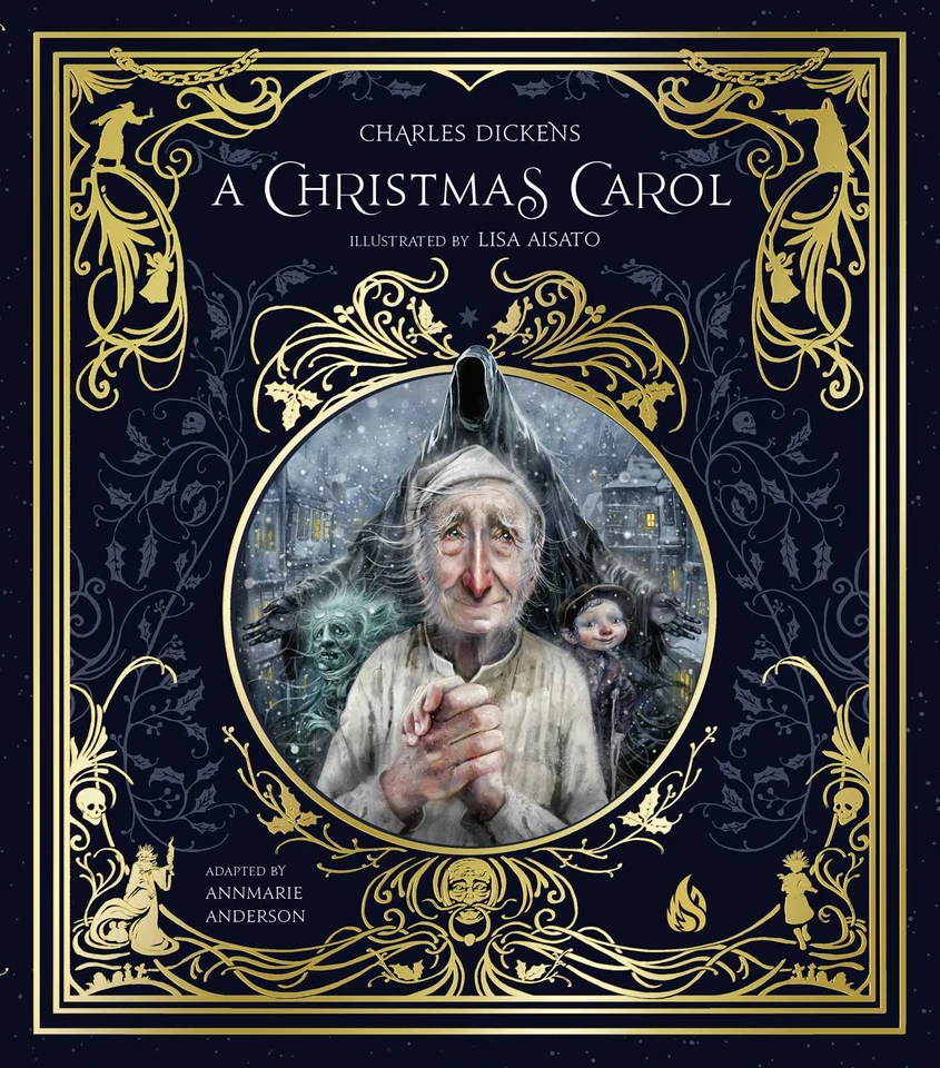 A Christmas Carol: Ebenezer Scrooge and the Three Christmas Spirits Illustrated by Lisa Aisato With a Foreword by Kathi Appelt book cover by Charles Dickens