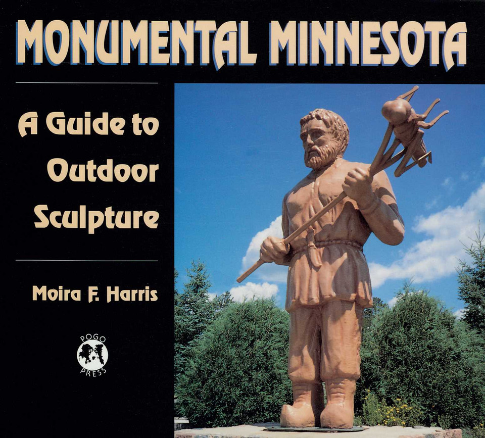 Monumental Minnesota: A Guide to Ourdoor Sculpture book cover by Moira F. Harris