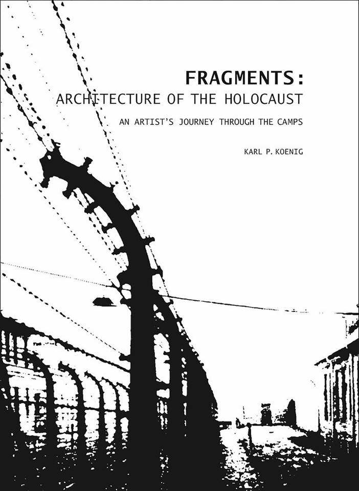 Fragments: Architecture of the Holocaust: An Artist's Journey Through the Camps book cover by 