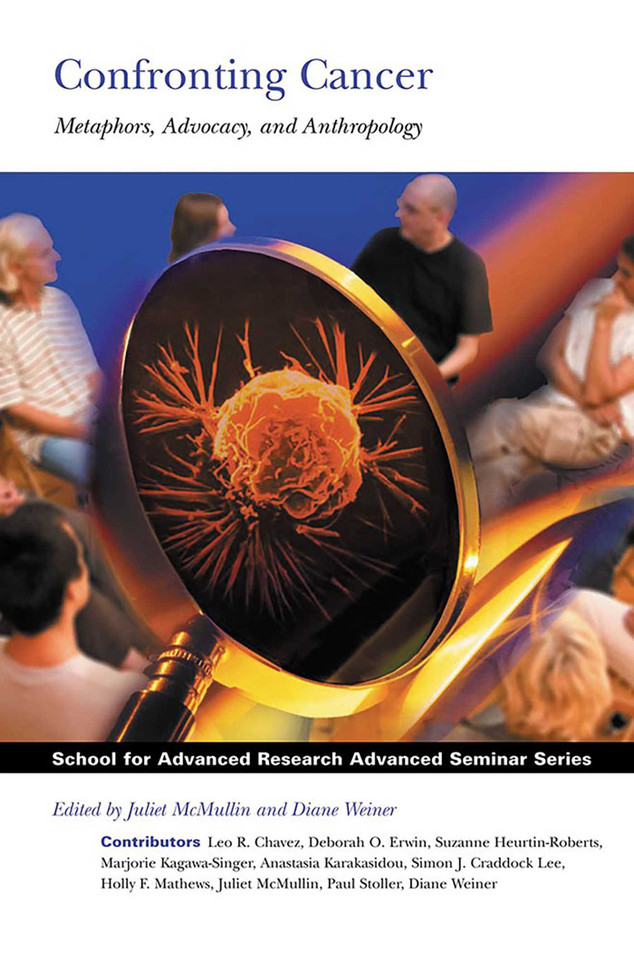 Confronting Cancer: Metaphors, Advocacy, and Anthropology (School for Advanced Research Advanced Seminar Series) book cover by 