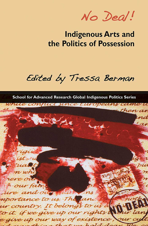 No Deal!: Indigenous Arts and the Politics of Possession (School for Advanced Research Global Indigenous Politics Series) book cover by 