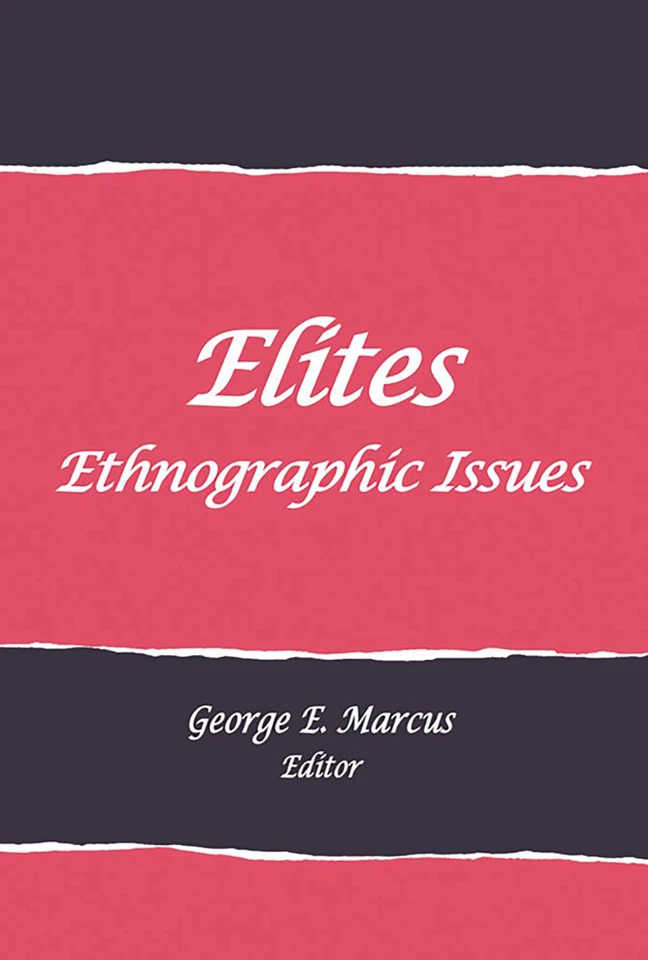 Elites: Ethnographic Issues (School for Advanced Research Advanced Seminar Series) book cover by 