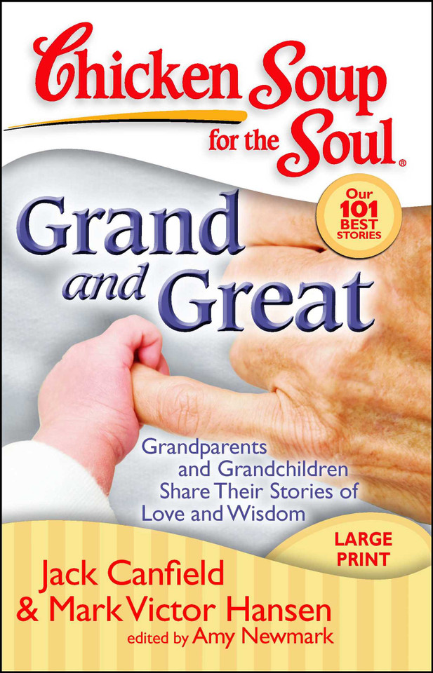 Chicken Soup for the Soul: Grand and Great: Grandparents and Grandchildren Share Their Stories of Love and Wisdom (Chicken Soup for the Soul) book cover by Jack Canfield, Mark Victor Hansen, Amy Newmark