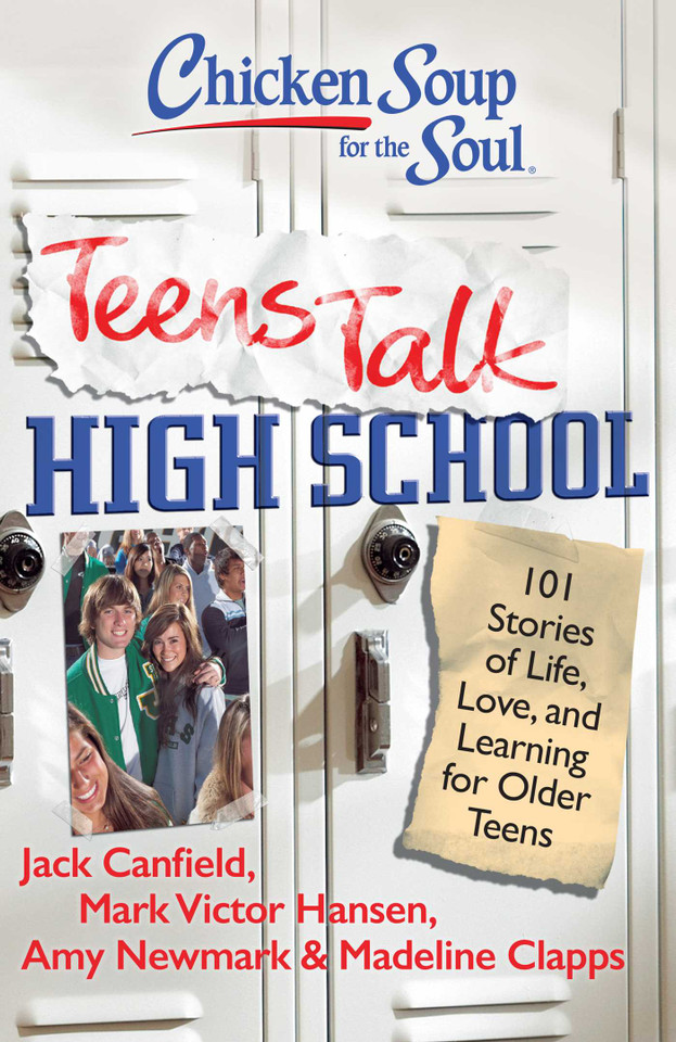Chicken Soup for the Soul: Teens Talk High School: 101 Stories of Life, Love, and Learning for Older Teens (Chicken Soup for the Soul) book cover by Jack Canfield, Mark Victor Hansen, Amy Newmark, Madeline Clapps