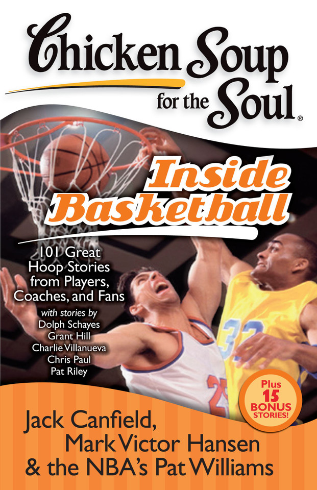 Chicken Soup for the Soul: Inside Basketball: 101 Great Hoop Stories from Players, Coaches, and Fans (Chicken Soup for the Soul) book cover by Jack Canfield, Mark Victor Hansen, Pat Williams