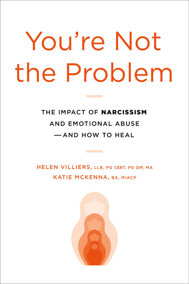You're Not the Problem: The Impact of Narcissism and Emotional Abuse and How to Heal book cover by Helen Villiers, Katie McKenna