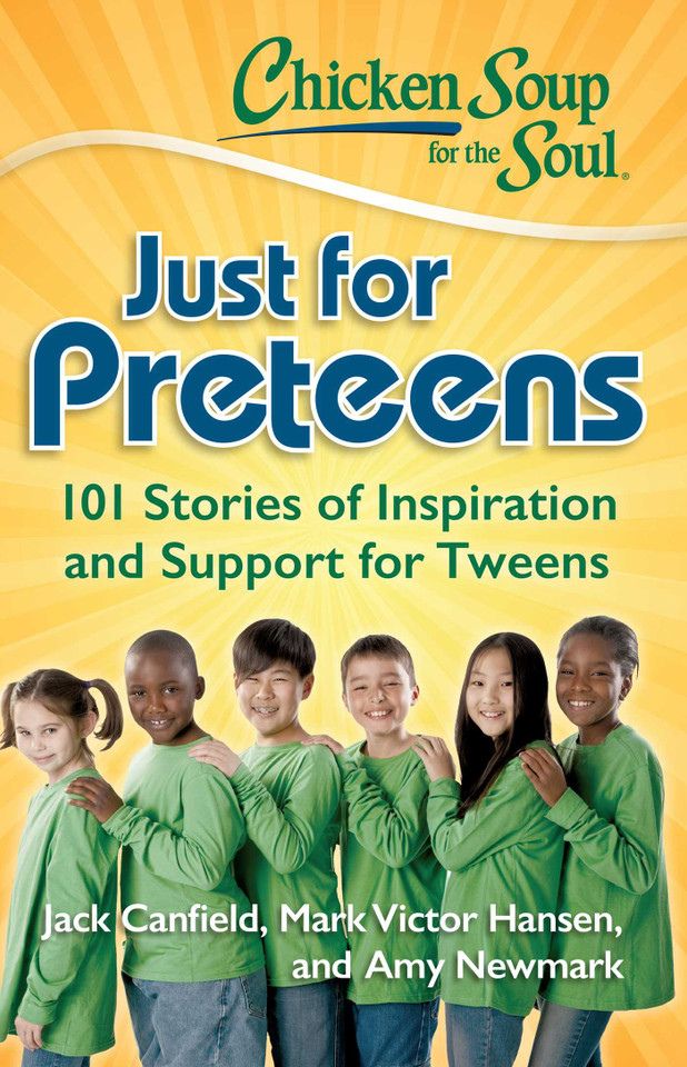 Chicken Soup for the Soul: Just for Preteens: 101 Stories of Inspiration and Support for Tweens book cover by Jack Canfield, Mark Victor Hansen, Amy Newmark