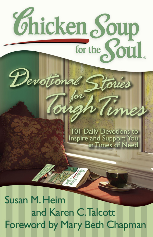 Chicken Soup for the Soul: Devotional Stories for Tough Times: 101 Daily Devotions to Inspire and Support You in Times of Need book cover by Susan M. Heim, Karen C. Talcott
