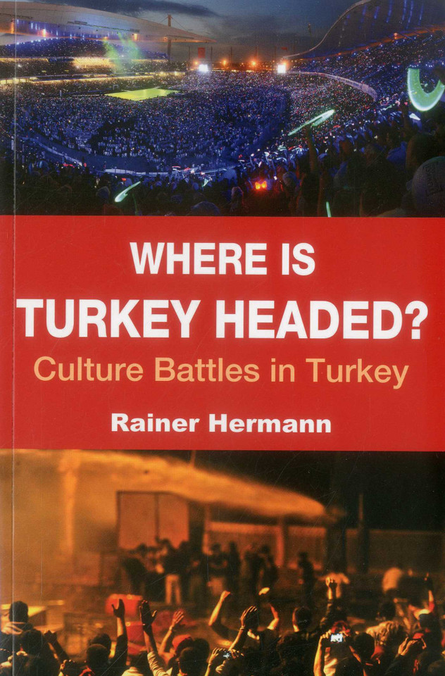 Where is Turkey Headed?: Culture Battles in Turkey book cover by Rainer Hermann